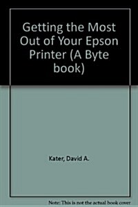 Getting the Most Out of Your Epson Printer (Paperback)