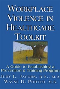 Workplace Violence in Healthcare Toolkit (Loose Leaf)