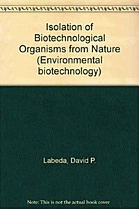 Isolation of Biotechnological Organisms from Nature (Hardcover)