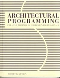 Architectural Programming: Creative Techniques for Design Professionals (Hardcover)
