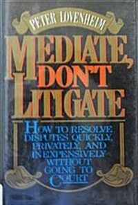 Mediate, Dont Litigate (Hardcover)