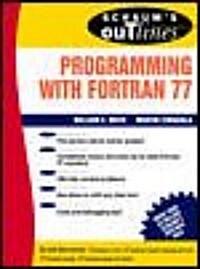 Schaums Outline of Programming with FORTRAN 77 (Paperback)