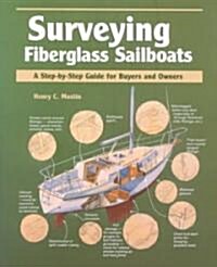 Surveying Fiberglass Sailboats: A Step-By-Step Guide for Buyers and Owners (Paperback)