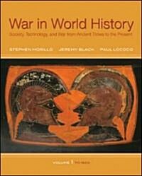 War in World History: Society, Technology, and War from Ancient Times to the Present, Volume 1 (Paperback)