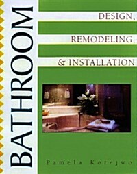 Bathroom Design, Remodeling and Installation (Hardcover)