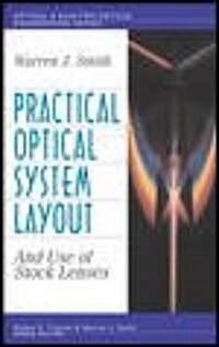 Practical Optical System Layout: And Use of Stock Lenses (Hardcover)