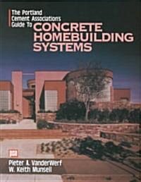 The Portland Cement Associations Guide to Concrete Homebuilding Systems (Hardcover)