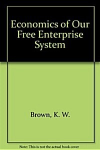 Economics of Our Free Enterprise System (Hardcover)
