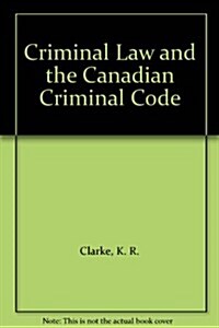 Criminal Law and the Canadian Criminal Code (Hardcover)
