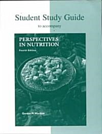 Student Study Guide to Accompany Perspectives in Nutrition (Paperback, 4TH)