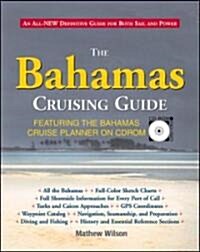 The Bahamas Cruising Guide, Featuring the Bahamas Cruise Planner on Cd-Rom (Hardcover, Compact Disc)