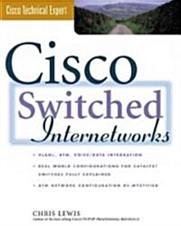 Cisco Switched Internetworks: Vlans, ATM and Voice/Data Integration (Paperback)