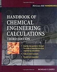 Handbook of Chemical Engineering Calculations (Hardcover, 3rd, Revised, Expanded)