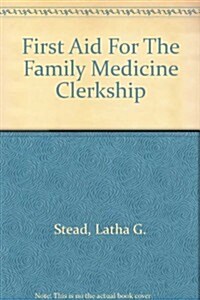 First Aid For The Family Medicine Clerkship (Paperback)