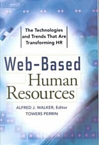 Web-Based Human Resources: The Technologies and Trends That Are Transforming HR (Hardcover)