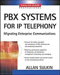 Pbx Systems for IP Telephony, Migrating Enterprise Communications (Paperback)