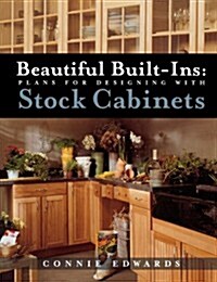 Beautiful Built-Ins: Plans for Designing with Stock Cabinets (Paperback)