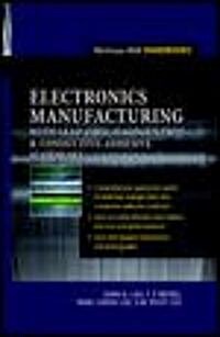 Electronics Manufacturing: With Lead-Free, Halogen-Free, and Conductive-Adhesive Materials (Hardcover)