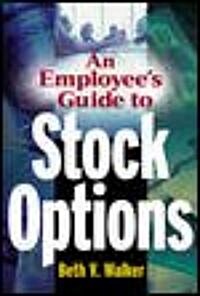 An Employees Guide to Stock Options (Paperback)