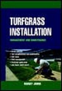 Turfgrass Installation: Management and Maintenance (Hardcover)
