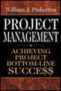 Project Management: Achieving Project Bottom-Line Succe$$ (Hardcover)