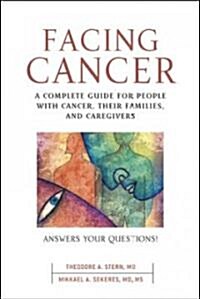 Facing Cancer: A Complete Guide for People with Cancer, Their Families, and Caregivers (Paperback)