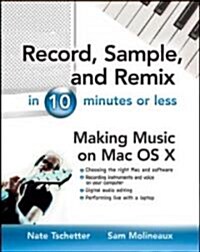 Record, Sample, And Remix In 10 Minutes Or Less (Paperback)
