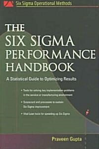 The Six SIGMA Performance Handbook: A Statistical Guide to Optimizing Results (Hardcover)
