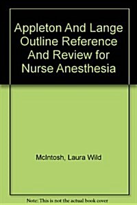 Appleton And Lange Outline Reference And Review for Nurse Anesthesia (Hardcover)