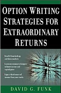 Option Writing Strategies For Extraordinary Returns (Hardcover)