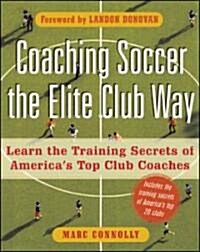 Coaching Soccer the Elite Club Way (Paperback)