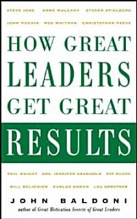 How Great Leaders Get Great Results (Hardcover)