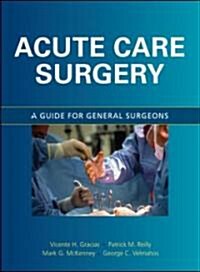 Acute Care Surgery: A Guide for General Surgeons (Hardcover)