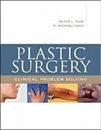 Plastic Surgery: Clinical Problem Solving (Paperback)