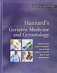 Hazzards Geriatric Medicine and Gerontology, Sixth Edition (Hardcover, 6, Revised)