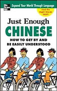 Just Enough Chinese, 2nd. Ed.: How to Get by and Be Easily Understood (Paperback, 2)