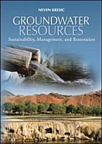 Groundwater Resources: Sustainability, Management, and Restoration (Hardcover)