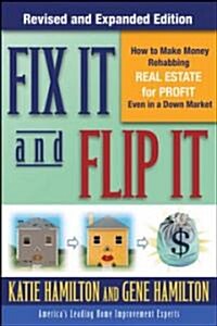 Fix It & Flip It: How to Make Money Rehabbing Real Estate for Profit Even in a Down Market (Paperback, Revised, Expand)