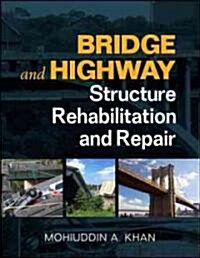 Bridge and Highway Structure Rehabilitation and Repair (Hardcover)