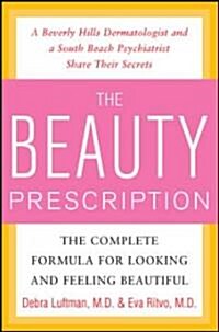 The Beauty Prescription: The Complete Formula for Looking and Feeling Beautiful (Hardcover)