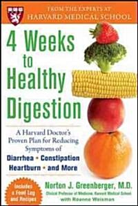 4 Weeks to Healthy Digestion: A Harvard Doctor S Proven Plan for Reducing Symptoms of Diarrhea, Constipation, Heartburn, and More (Paperback)