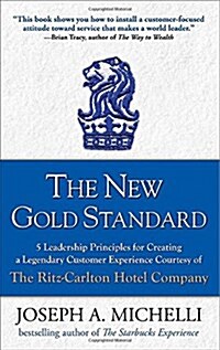 [중고] The New Gold Standard: 5 Leadership Principles for Creating a Legendary Customer Experience Courtesy of the Ritz-Carlton Hotel Company (Hardcover)