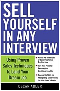 Sell Yourself in Any Interview: Use Proven Sales Techniques to Land Your Dream Job (Paperback)