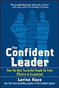 The Confident Leader: How the Most Successful People Go from Effective to Exceptional (Paperback)