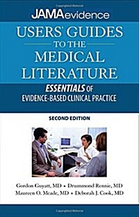 Users Guides to Medical Literature: Essentials of Evidence-Based Clinical Practice (Paperback, 2)