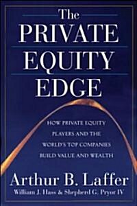 [중고] The Private Equity Edge: How Private Equity Players and the World‘s Top Companies Build Value and Wealth (Hardcover)