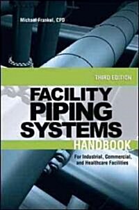 Facility Piping Systems Handbook: For Industrial, Commercial, and Healthcare Facilities (Hardcover, 3)