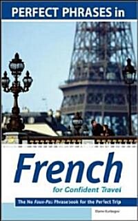 Perfect Phrases in French for Confident Travel: The No Faux-Pas Phrasebook for the Perfect Trip (Paperback)