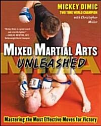 Mixed Martial Arts Unleashed: Mastering the Most Effective Moves for Victory (Paperback)