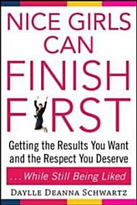 [중고] Nice Girls Can Finish First: Getting the Results You Want and the Respect You Deserve...While Still Being Liked (Paperback)
